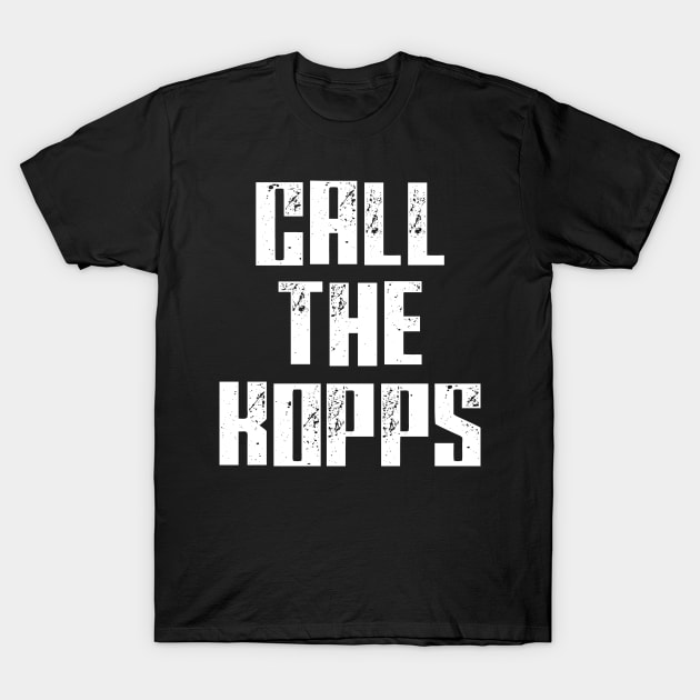 CALL THE KOPPS T-Shirt by bluesea33